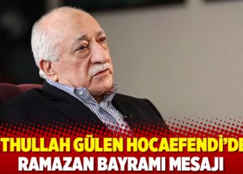 Fethullah G&uuml;len Hocaefendi'den Ramazan Bayramı Mesajı