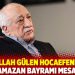 Fethullah G&uuml;len Hocaefendi'den Ramazan Bayramı Mesajı