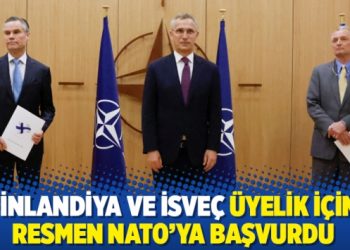 Finlandiya ve İsve&ccedil; &uuml;yelik i&ccedil;in resmen NATO'ya başvurdu