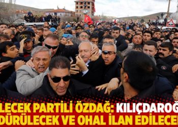 Gelecek Partili &Ouml;zdağ: Kılı&ccedil;daroğlu &ouml;ld&uuml;r&uuml;lecek ve OHAL ilan edilecekti