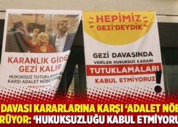 Gezi Davası kararlarına karşı 'Adalet N&ouml;beti' s&uuml;r&uuml;yor: &lsquo;Hukuksuzluğu kabul etmiyoruz&rsquo;