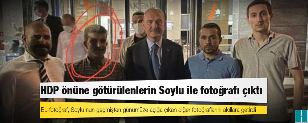 HDP önüne götürülenlerin Soylu ile fotoğrafı çıktı