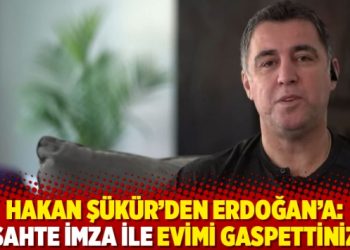 Hakan Ş&uuml;k&uuml;r&rsquo;den Erdoğan&rsquo;a: Sahte imza ile evimi gaspettiniz