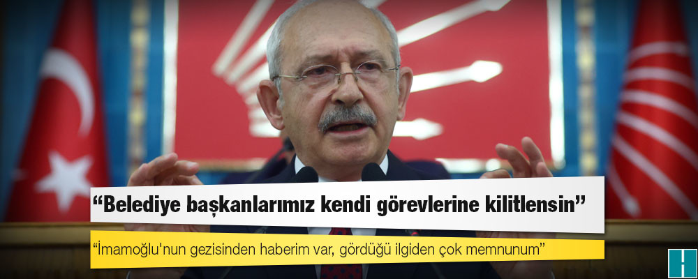 Kılıçdaroğlu: İmamoğlu'nun gezisinden haberim var, gördüğü ilgiden çok memnunum