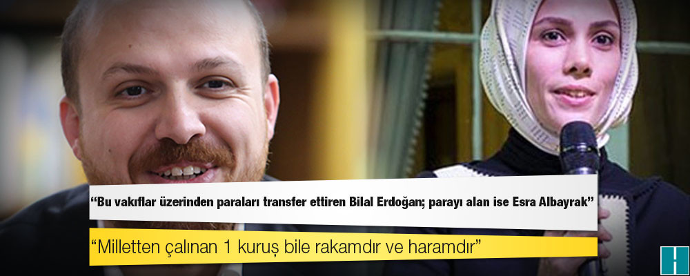 Kılıçdaroğlu: Bu vakıflar üzerinden paraları transfer ettiren Bilal Erdoğan; parayı alan ise Esra Albayrak