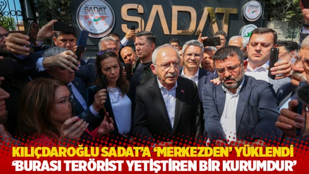 Kılıçdaroğlu SADAT'a 'merkezden' yüklendi: Burası terörist yetiştiren bir kurumdur