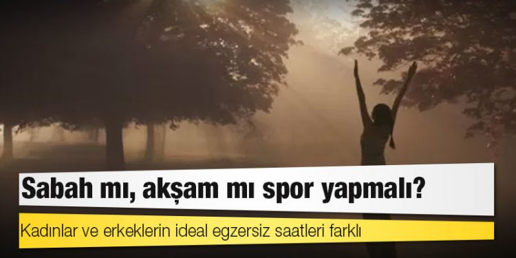 Kadınlar ve erkeklerin ideal egzersiz saatleri farklı: Sabah mı, akşam mı spor yapmalı?