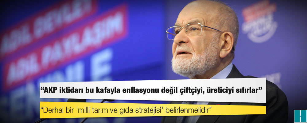 Karamollaoğlu: Derhal bir 'milli tarım ve gıda stratejisi' belirlenmelidir