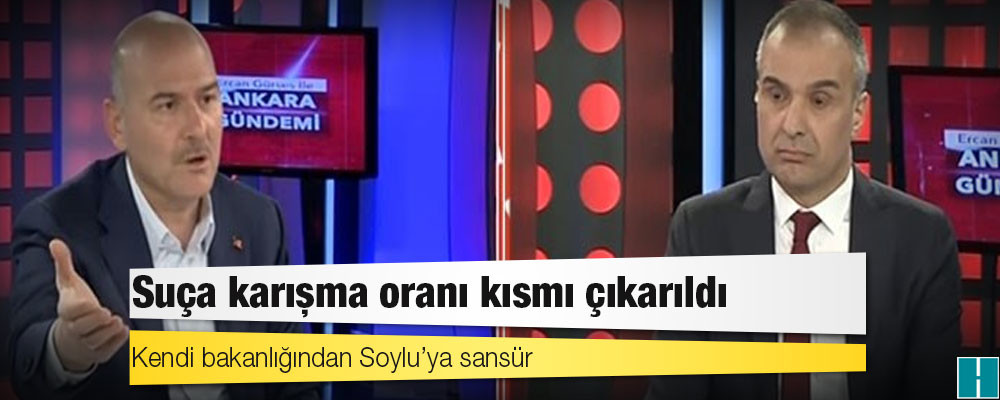 Kendi bakanlığından Soylu’ya sansür: Suça karışma oranı kısmı çıkarıldı