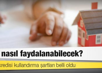 Konut kredisi kullandırma şartları belli oldu: Kim, nasıl faydalanabilecek?