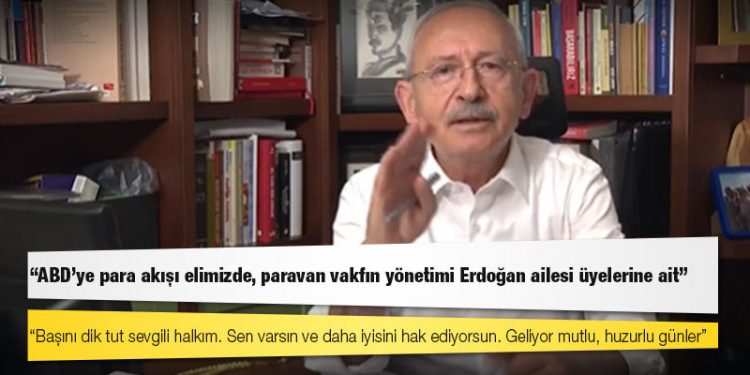 Kılıçdaroğlu: ABD'ye para akışı elimizde, paravan vakfın yönetimi Erdoğan ailesi üyelerine ait!