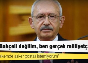 Kılıçdaroğlu: Ben Bahçeli değilim, ben gerçek milliyetçiyim