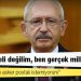 Kılıçdaroğlu: Ben Bahçeli değilim, ben gerçek milliyetçiyim