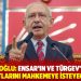 Kılıçdaroğlu: Ensar’ın ve TÜRGEV’in bütün kayıtlarını mahkemeye isteyeceğiz
