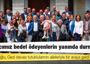 Kılıçdaroğlu, Gezi davası tutuklularının aileleriyle bir araya geldi: Amacımız bedel ödeyenlerin yanında durmak