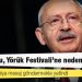 Kılıçdaroğlu, Yörük Festivali’ne neden gitmedi?