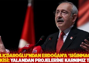 Kılı&ccedil;daroğlu'ndan Erdoğan'a 'sığınmacı' tepkisi: Yalandan projelerine karnımız tok!