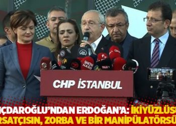Kılı&ccedil;daroğlu'ndan Erdoğan'a: İkiy&uuml;zl&uuml;s&uuml;n, fırsat&ccedil;ısın, zorba ve bir manip&uuml;lat&ouml;rs&uuml;n!