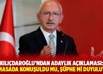 Kılı&ccedil;daroğlu'ndan adaylık a&ccedil;ıklaması: 6'lı masada konuşuldu mu, ş&uuml;phe mi duyuluyor?