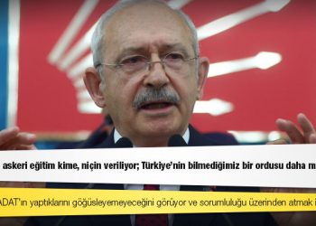 Kılıçdaroğlu'ndan savcılara SADAT çağrısı: Olağanüstü askeri eğitim kime, niçin veriliyor; Türkiye’nin bilmediğimiz bir ordusu daha mı var?