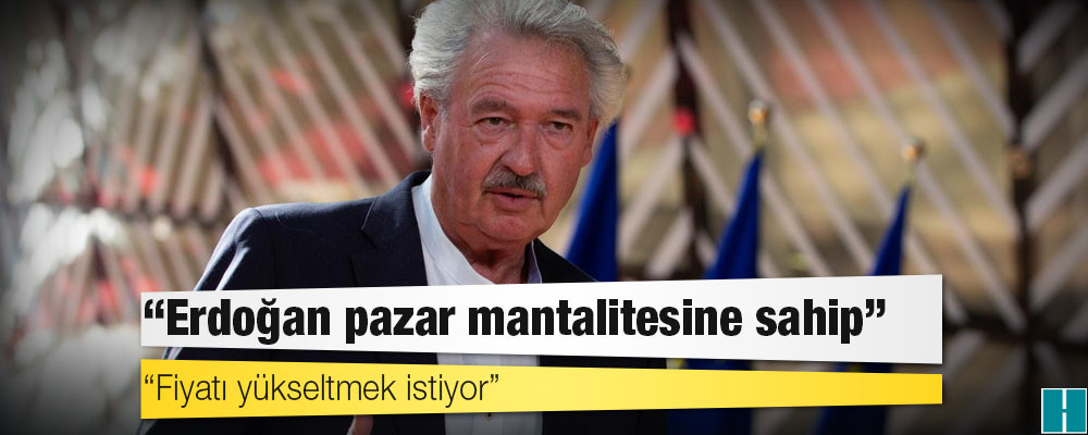 Lüksemburg Dışişleri Bakanı Asselborn: Erdoğan pazar mantalitesine sahip