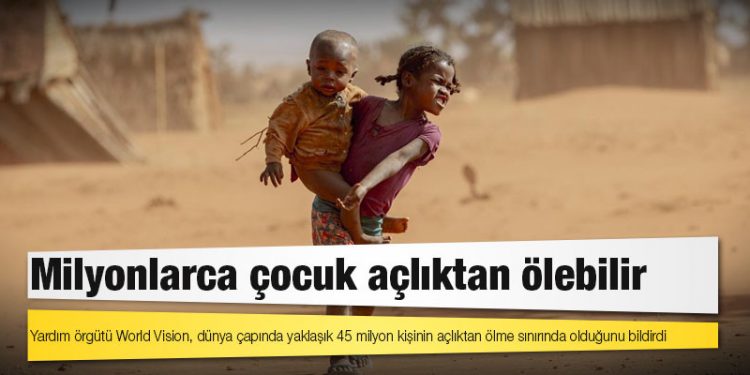 Milyonlarca çocuk açlıktan ölebilir