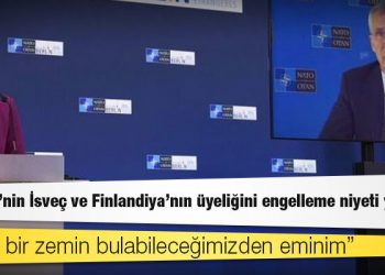 NATO: Türkiye'nin İsveç ve Finlandiya'nın üyeliğini engelleme niyeti yok