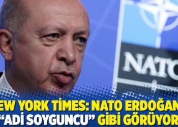 New York Times: NATO Erdoğan&rsquo;ı &ldquo;adi soyguncu&rdquo; gibi g&ouml;r&uuml;yor