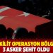 Pençe-Kilit operasyon bölgesinde 3 asker şehit oldu