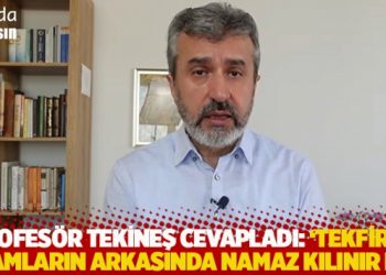 Profes&ouml;r Tekineş cevapladı: 'Tekfirci' imamların arkasında namaz kılınır mı?