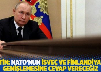 Putin: NATO&rsquo;nun İsve&ccedil; ve Finlandiya'ya genişlemesine cevap vereceğiz
