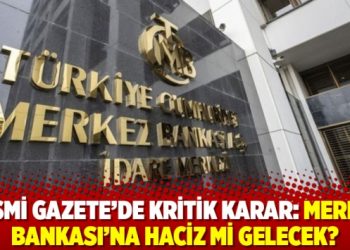 Resmi Gazete'de kritik karar: Merkez Bankası&rsquo;na haciz mi gelecek?