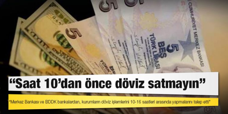 Reuters: Merkez Bankası ve BDDK bankalardan, kurumların döviz işlemlerini 10-16 saatleri arasında yapmalarını talep etti
