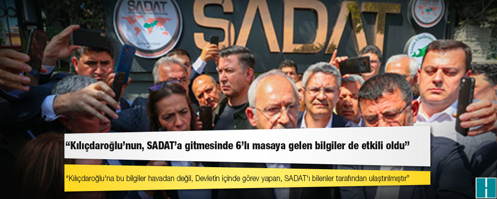 Sözcü yazarı Saygı Öztürk: Kılıçdaroğlu'nun, SADAT'a gitmesinde 6'lı masaya gelen bilgiler de etkili oldu