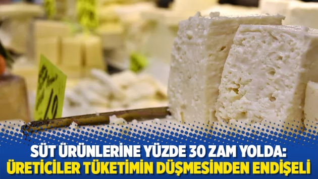 Süt ürünlerine yüzde 30 zam yolda: Üreticiler tüketimin düşmesinden endişeli