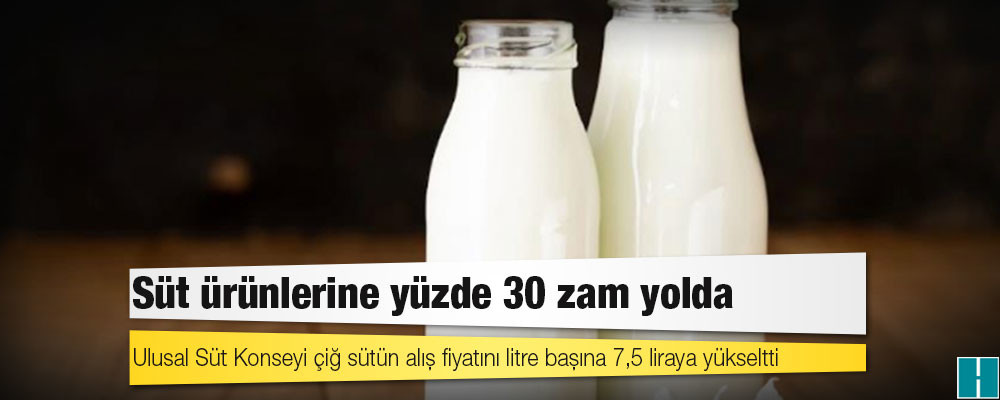 Süt ürünlerine yüzde 30 zam yolda