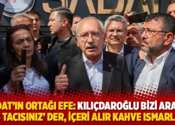 SADAT'ın ortağı Efe: Kılı&ccedil;daroğlu bizi arasa, 'Baş tacısınız' der, i&ccedil;eri alır kahve ısmarlarız