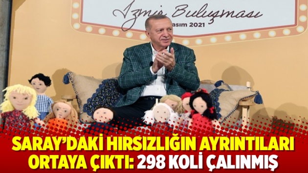 Saray'daki hırsızlığın ayrıntıları ortaya çıktı: 298 koli çalınmış