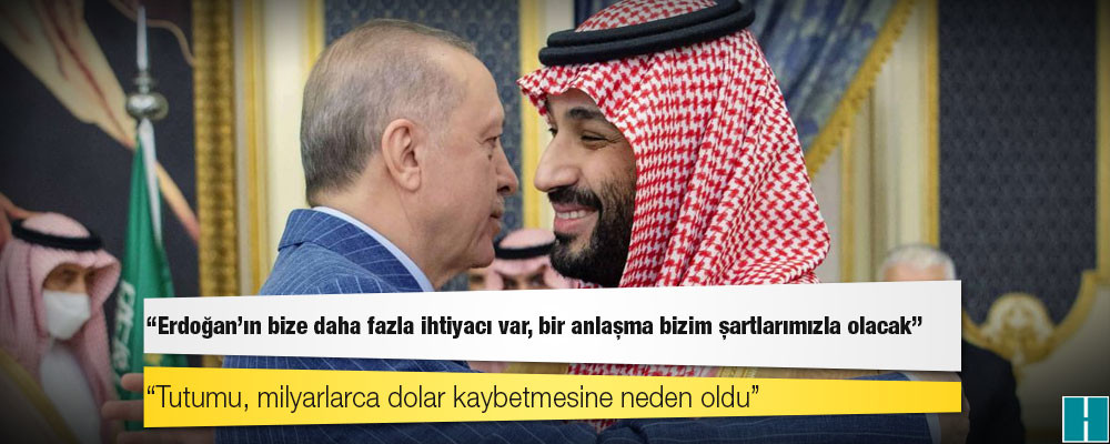 Suudi yetkililer: Erdoğan'ın bize daha fazla ihtiyacı var, bir anlaşma bizim şartlarımızla olacak