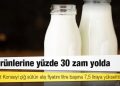 Süt ürünlerine yüzde 30 zam yolda