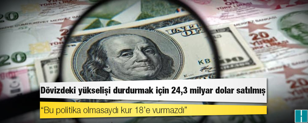 TL’yi tutmak için ‘arka kapıdan’ 24,3 milyar dolar satılmış