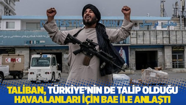 Taliban, Türkiye'nin de talip olduğu havaalanlarının işletmesi için BAE ile anlaştı