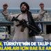 Taliban, Türkiye'nin de talip olduğu havaalanlarının işletmesi için BAE ile anlaştı