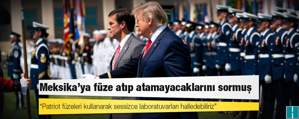 Trump, savunma bakanına kartelleri vurmak için Meksika'ya füze atıp atamayacaklarını sormuş