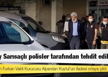 Tutuklanan Furkan Vakfı Kurucusu Alparslan Kuytul'un ifadesi ortaya çıktı: Koray Sarısaçlı polisler tarafından tehdit ediliyor