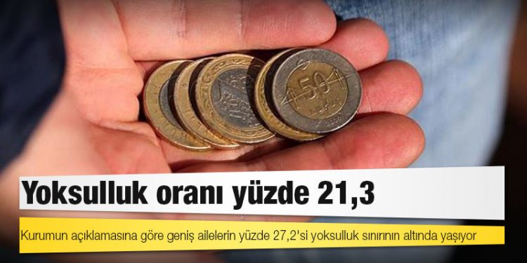 TÜİK: Yoksulluk oranı yüzde 21,3