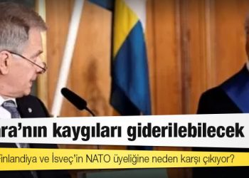 Türkiye, Finlandiya ve İsveç’in NATO üyeliğine neden karşı çıkıyor; Ankara'nın kaygıları giderilebilecek mi?