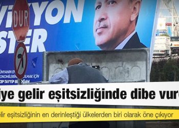 Türkiye gelir eşitsizliğinde dibe vurdu