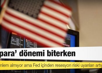 Türkiye önlem almıyor ama Fed içinden resesyon riski uyarıları artıyor