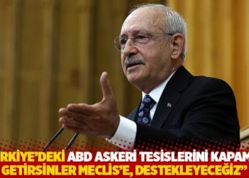 "T&uuml;rkiye&rsquo;deki ABD askeri tesislerini kapamayı getirsinler Meclis'e, destekleyeceğiz"